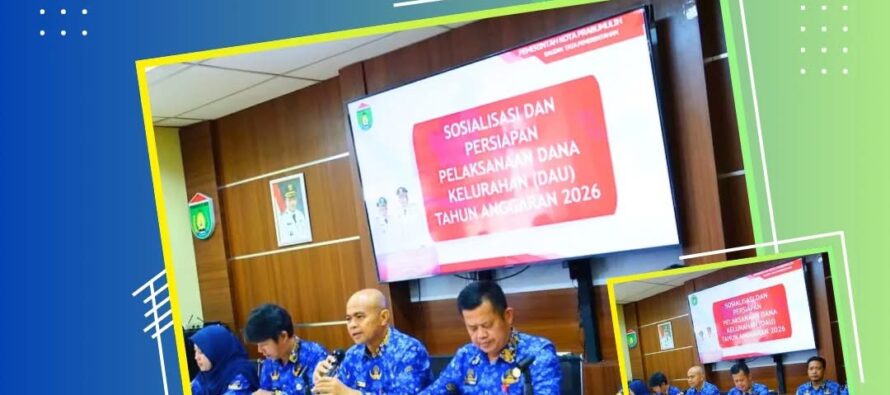 Sosialisasi dan Persiapan Dana Kelurahan (DAU) 2026, Pemkot Prabumulih Perkuat Sinergi Pelaksanaan